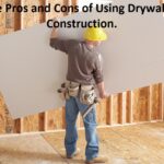 The Pros and Cons of Using Drywall in Construction